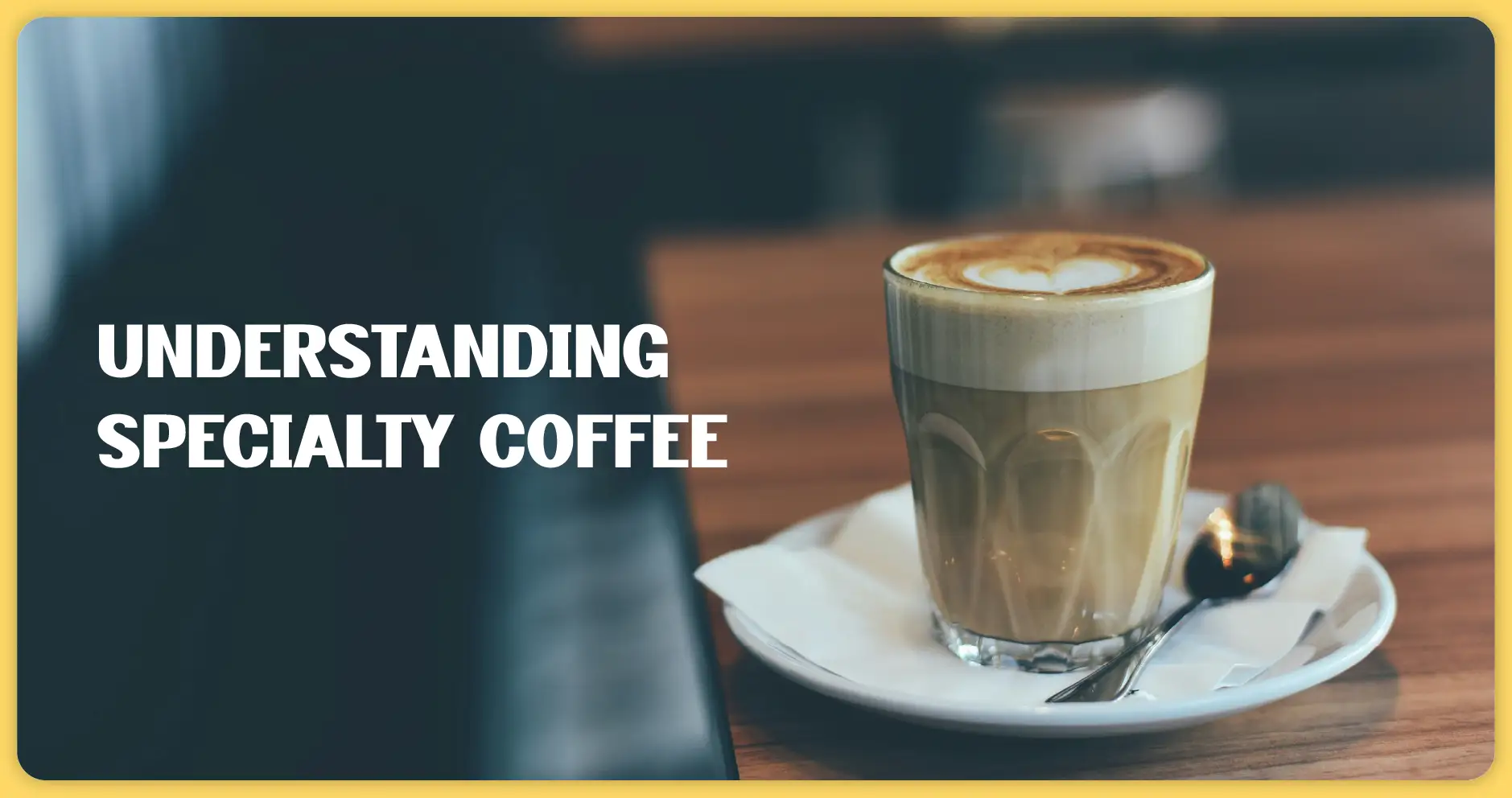 Understanding Specialty Coffee